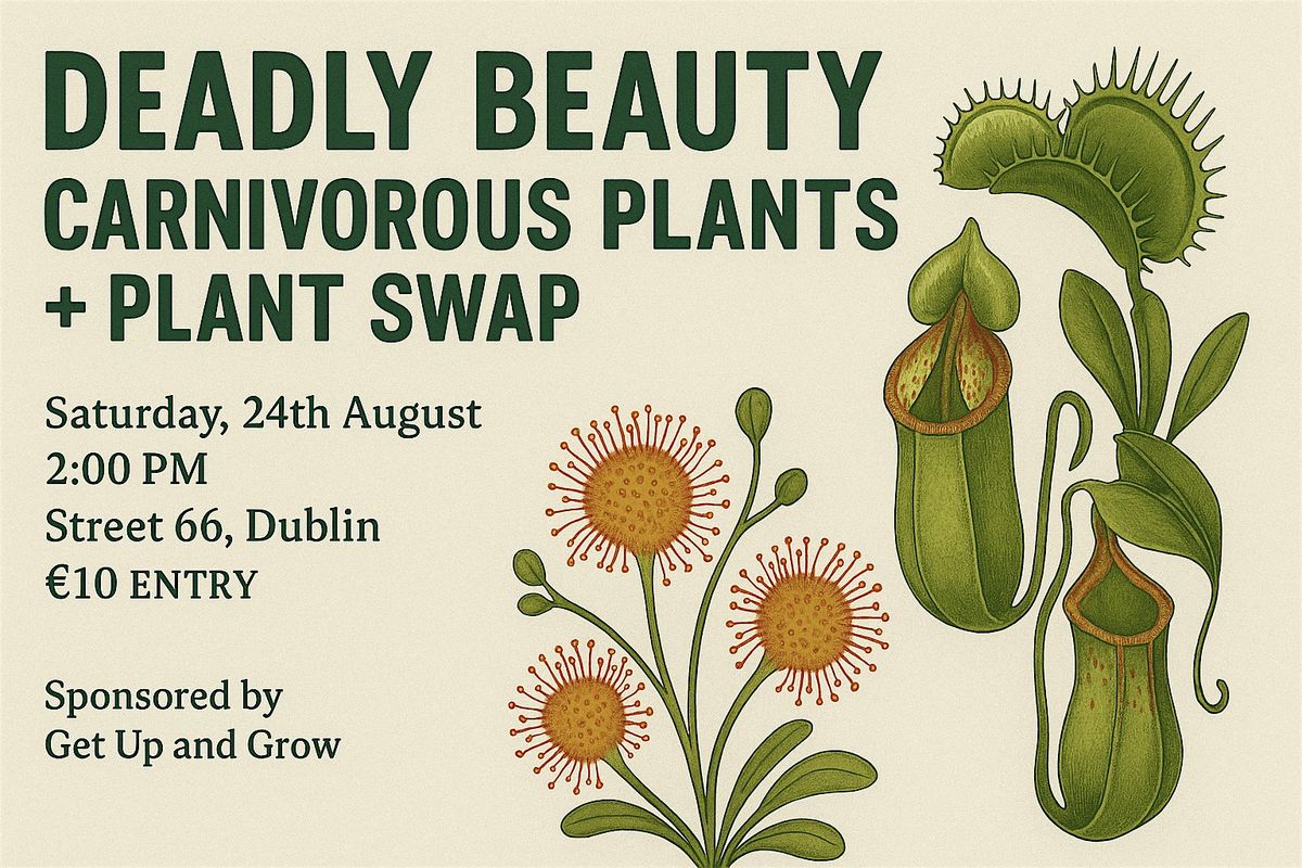 Deadly Beauty: Carnivorous Plants + Plant Swap