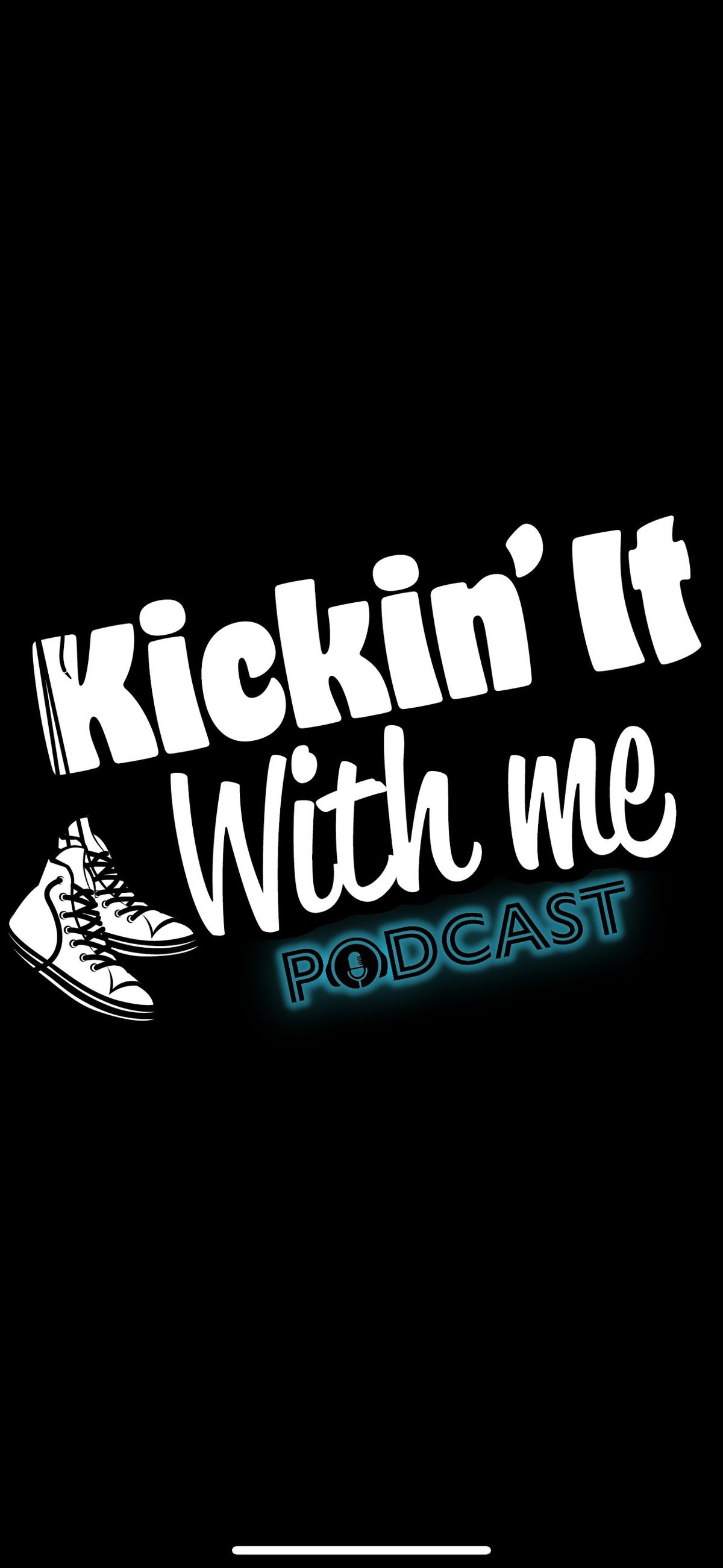 The Premier of the Kickin'It With Me Podcast "Season One: Work Ethic"