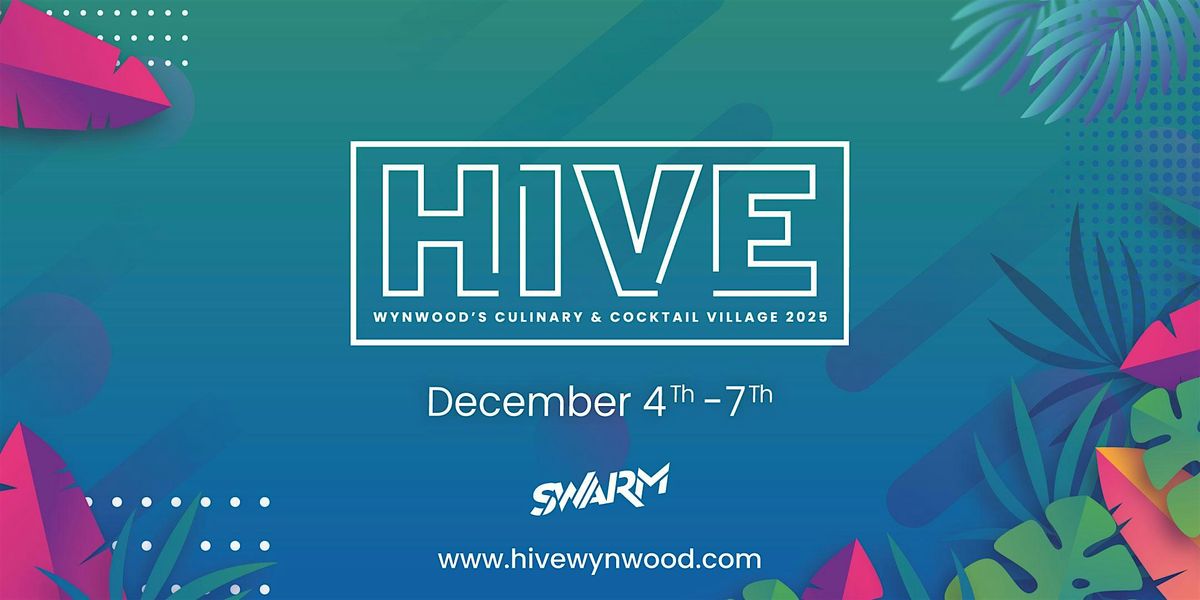 HIVE 2025 A Cocktail, Art, and Culinary Village in Wynwood-Miami Art Week