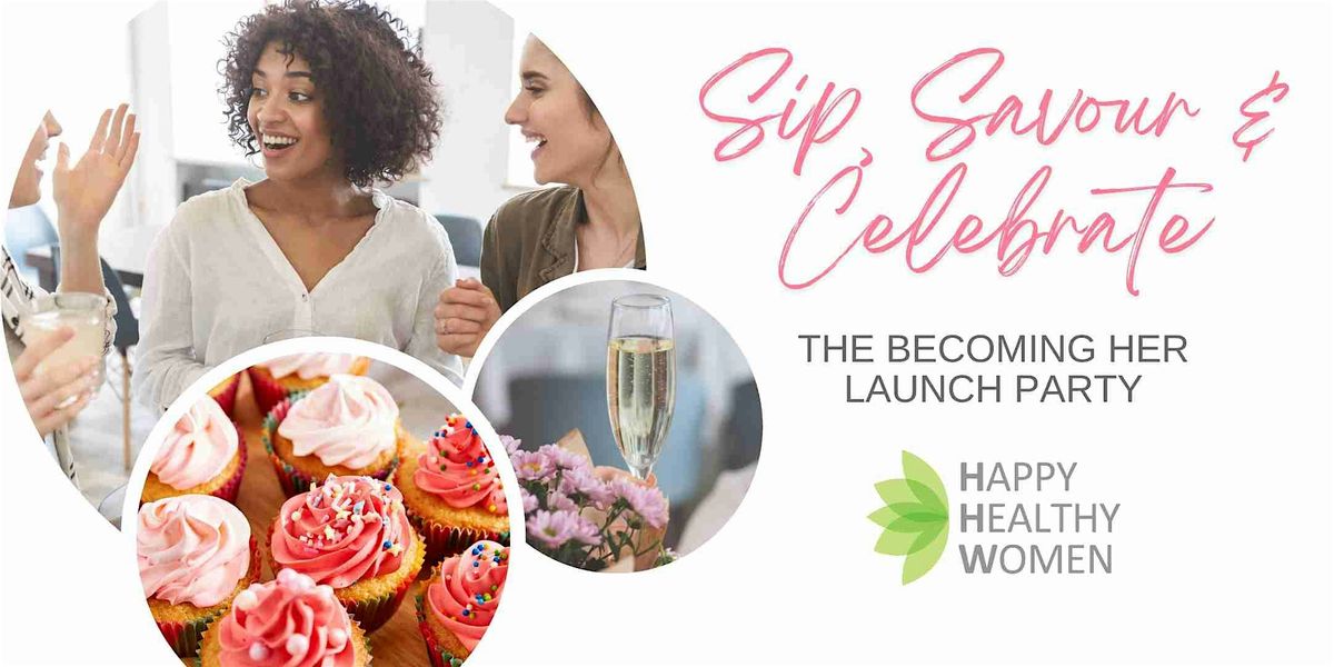 Sip, Savor & Celebrate: The Becoming Her Champagne & Cupcakes Launch Party