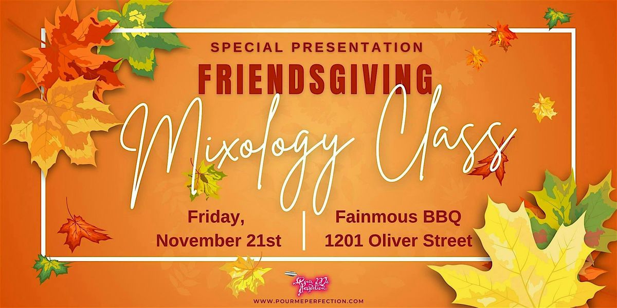 Special Presentation: Friendsgiving Mixology Class