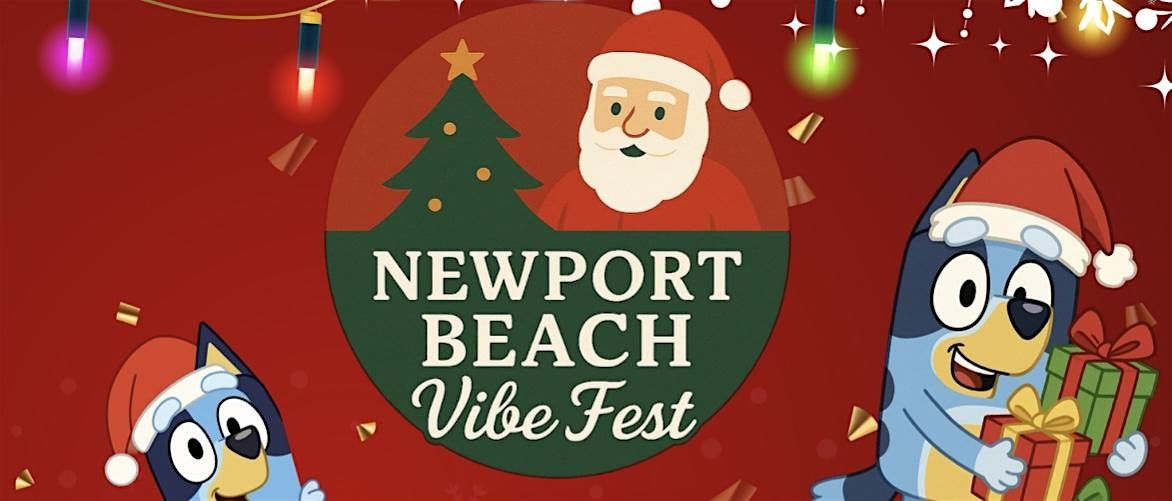 Newport Vibe Fest\u2014 Christmas Shop\/Meet Santa\/Bluey\/Food\/Fun!!