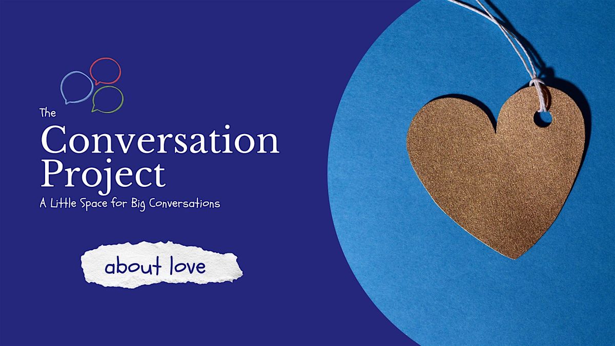 A Little Space for Big Conversations:  About Love