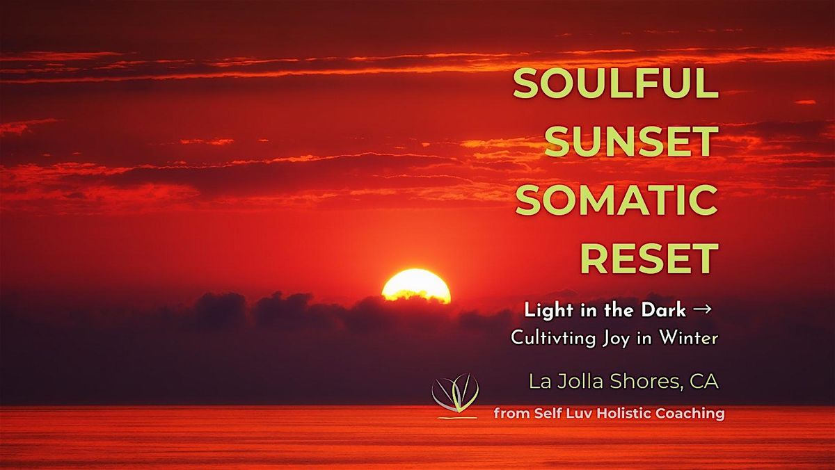 Soulful Sunset Somatic Reset : Light in the Dark-Cultivating Joy in Winter