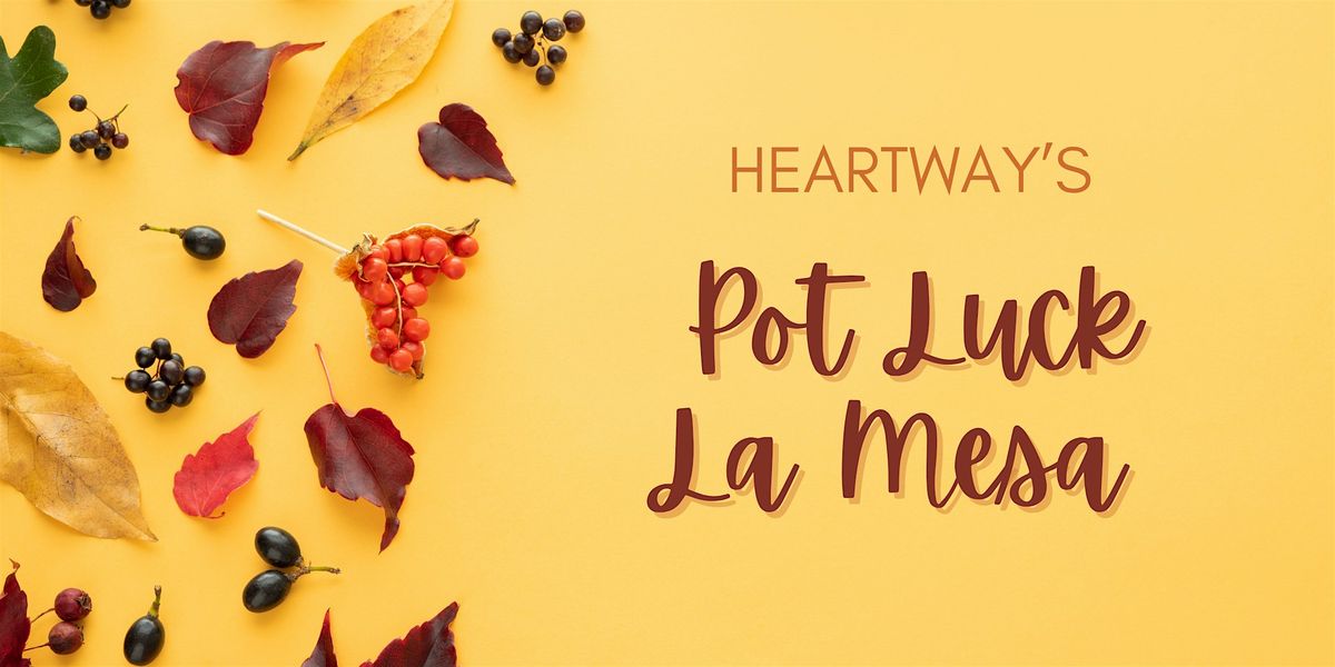 Heartway's La Mesa: Potluck Style!