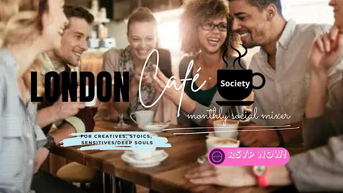 London Caf\u00e9 Society Monthly Social Mixer
