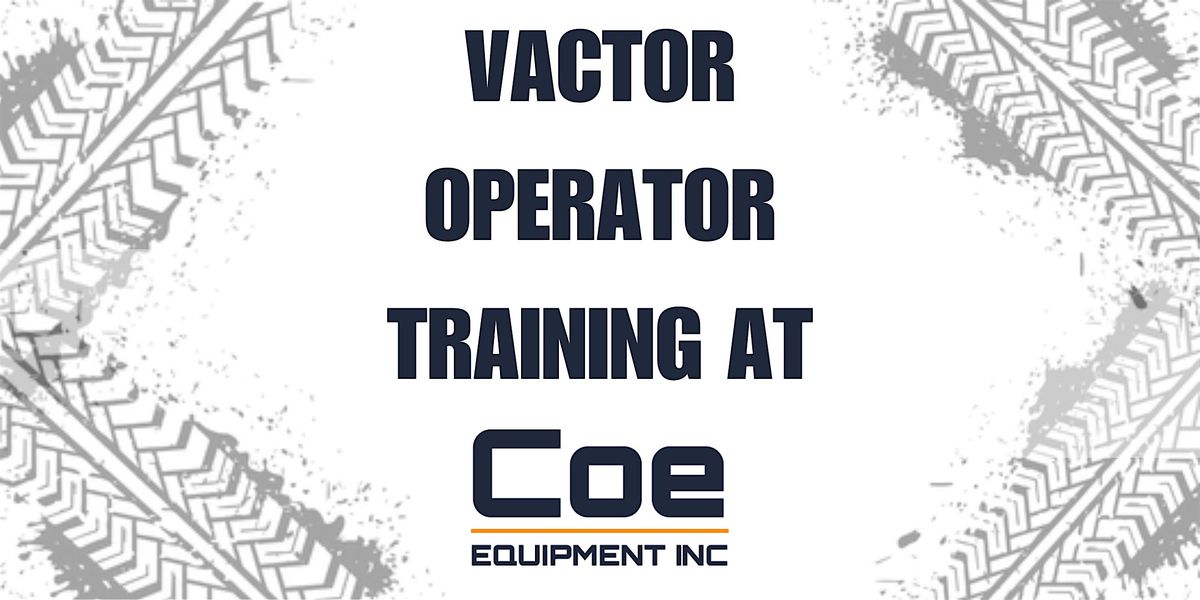 Vactor Operator Training at Coe Equipment at Coe Equipment Inc ...