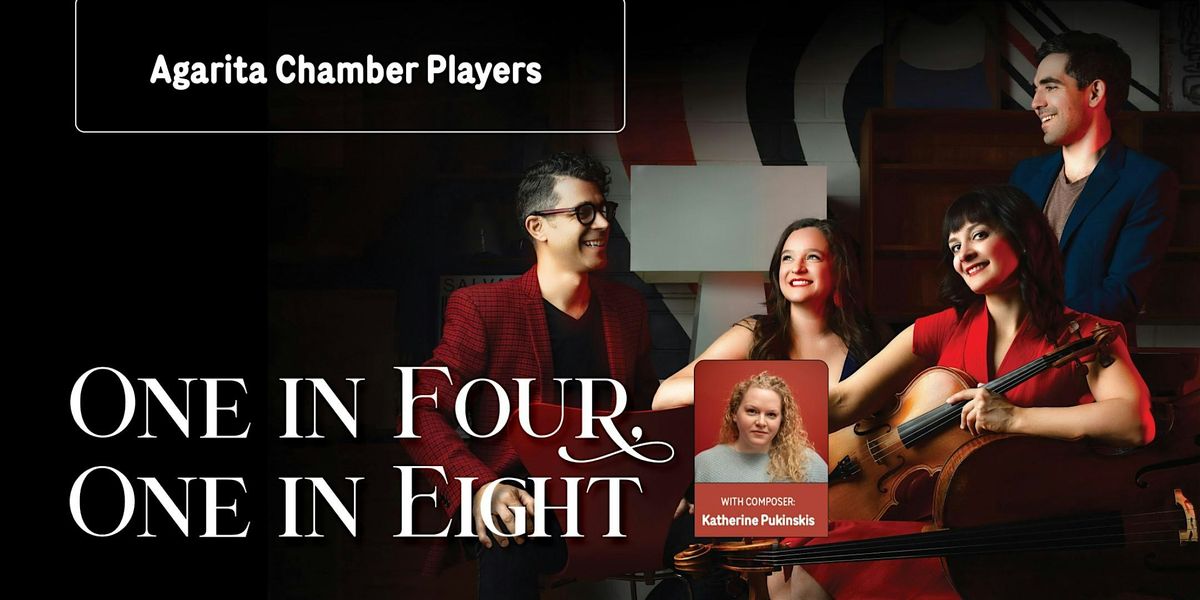 One in Four, One in Eight - with Agarita Chamber Players