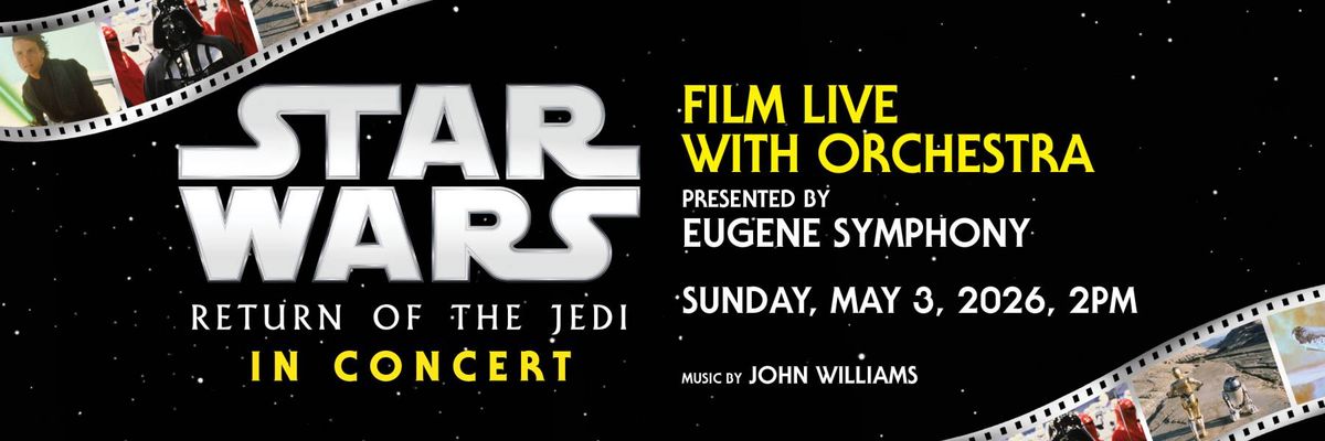 Eugene Symphony - Star Wars - The Return of the Jedi in Concert at Hult Center - Silva Concert Hall