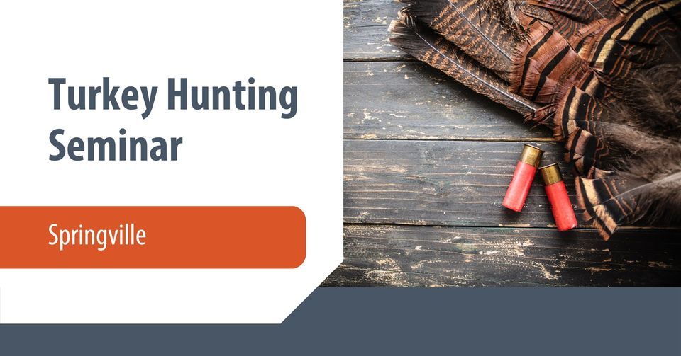 Turkey Hunting Seminar \u2014 Springville
