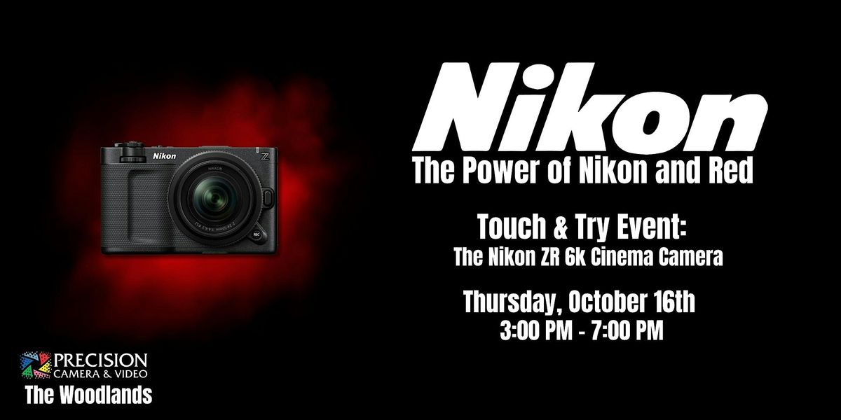 Nikon ZR Touch & Try (The Woodlands)