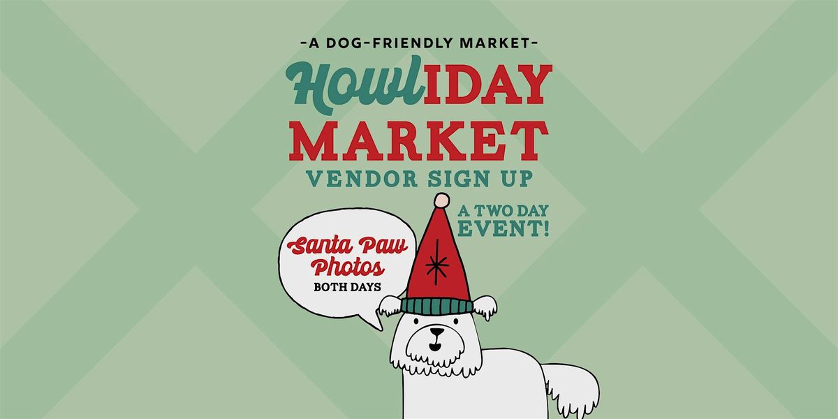 VENDOR SIGN UP Howliday Market & Pop-Up Bar