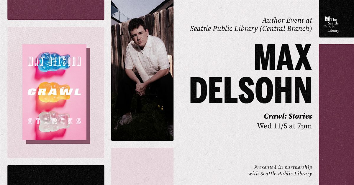 Seattle Public Library: Max Delsohn presents 'Crawl'