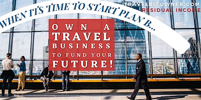 Need a Plan B in Chicago, IL? You Should Own a Travel Biz