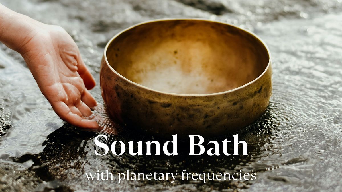 Sound Bath \u2014 Deep Relaxation with Planetary Singing Bowls