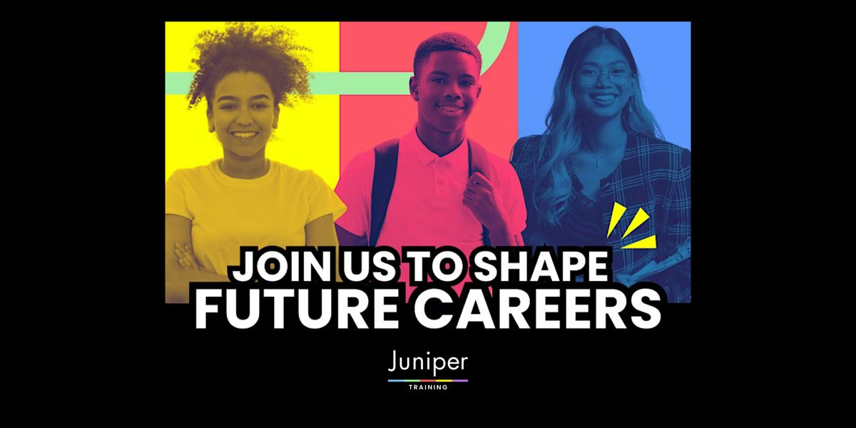 Join Us to Shape Future Careers | Juniper Training Careers Event