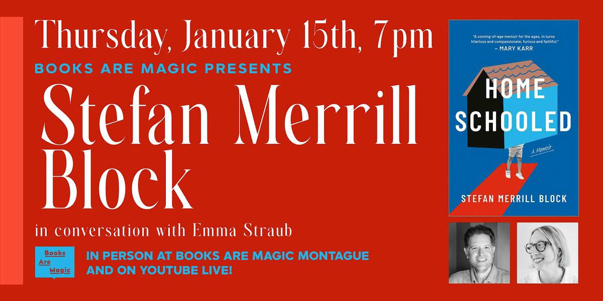 In-Store: Stefan Merrill Block: Homeschooled w\/ Emma Straub
