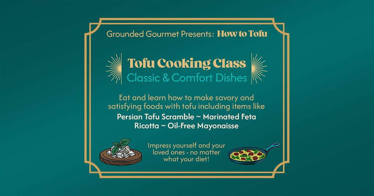 Tofu Cooking Class * Marinated "Feta" * OIl-Free Mayo  * Tofu Scramble
