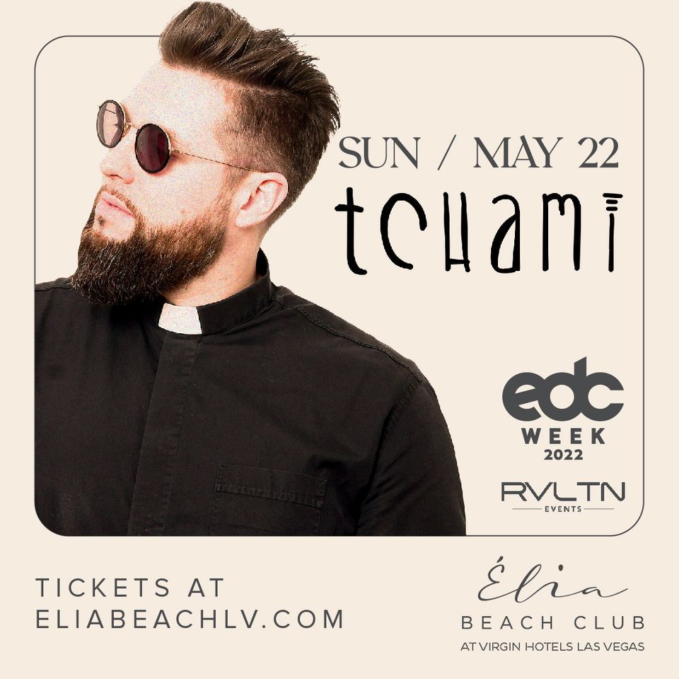 Tchami at Elia Beach Club | Elia Beach Club LV, Las Vegas, NV | May 22