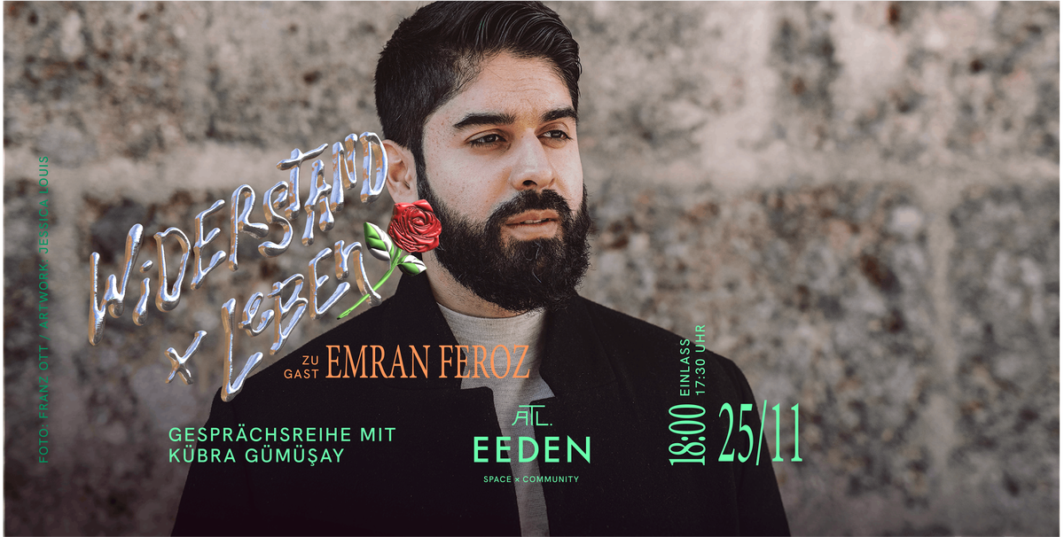 \u00bbWiderstand & Leben\u00ab mit EMRAN FEROZ, Lesung x Gespr\u00e4ch