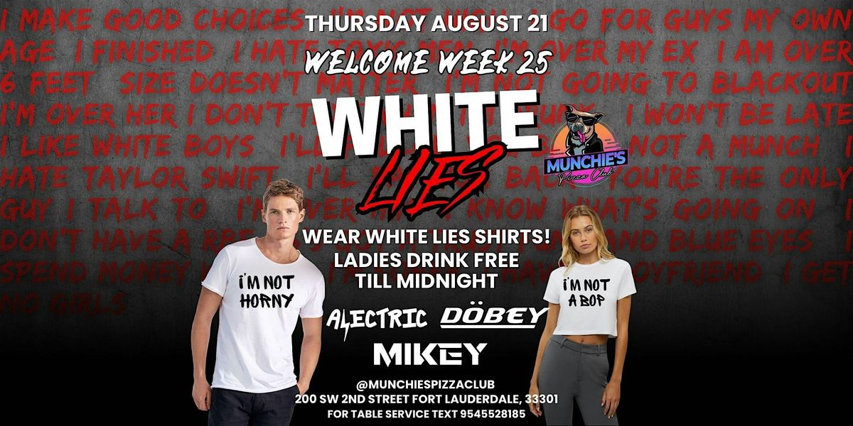 8\/21 WHITE LIES - WELCOME WEEK 25 @ MUNCHIE'S FORT LAUDERDALE