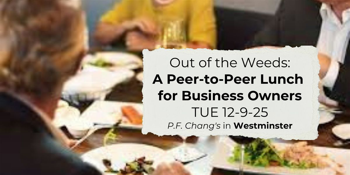 Out of the Weeds: A Peer-to-Peer Lunch for Business Owners