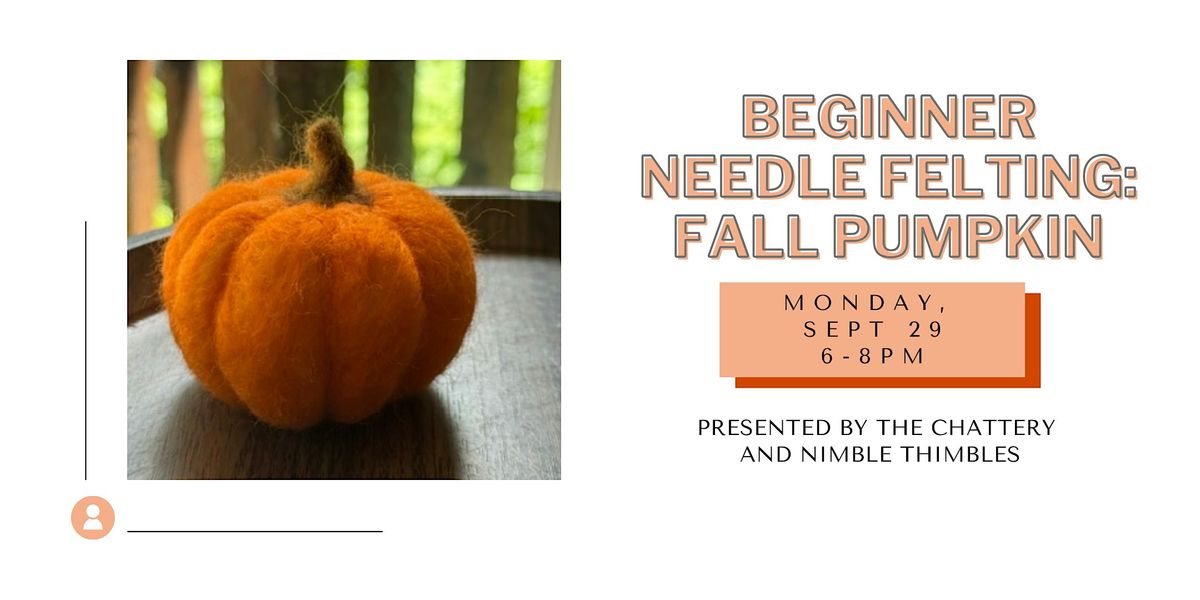 Beginner Needle Felting: Fall Pumpkin
