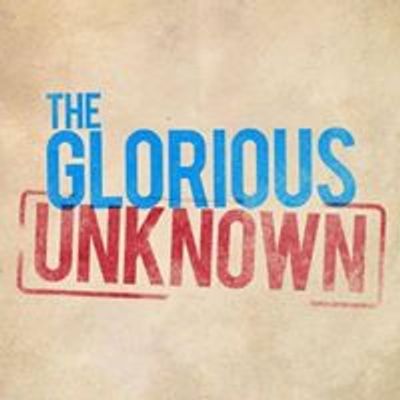 The Glorious Unknown