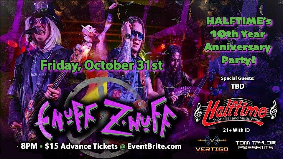 ENUFF Z NUFF HEADLINES - HALFTIMES 10th ANNIVERSARY PARTY