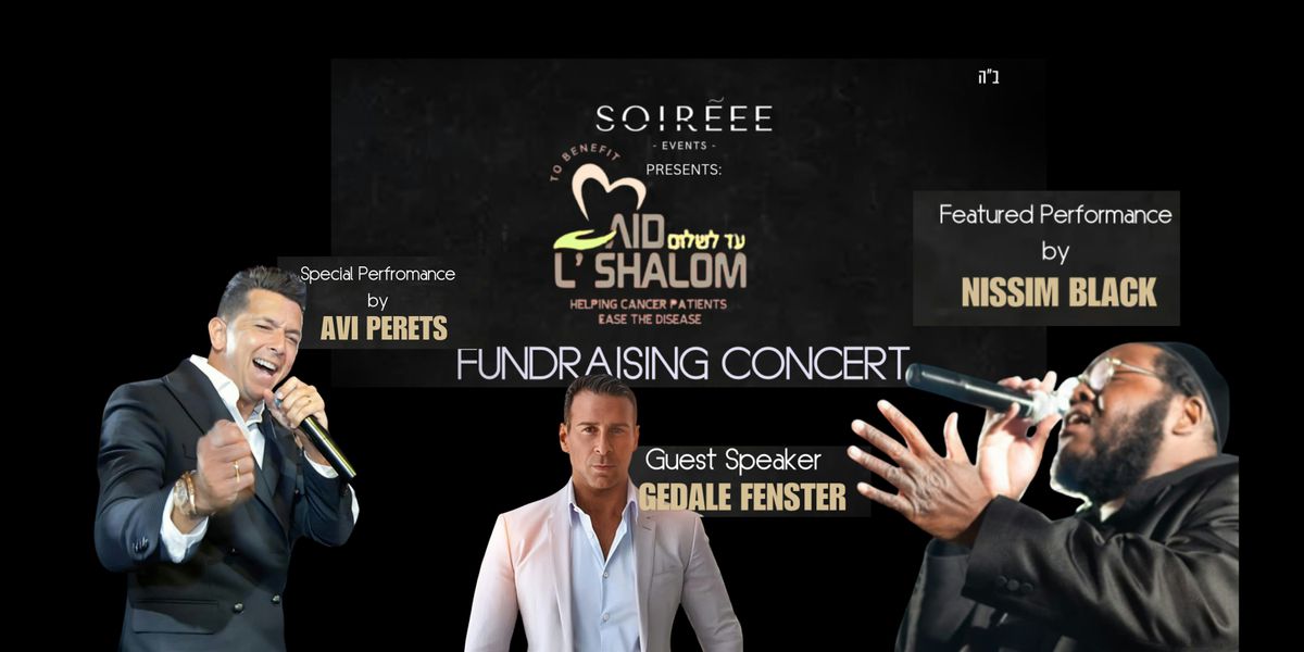 Aid L\u2019Shalom Fundraiser with  Nissim Black, Avi Perets and Gedale Fenster