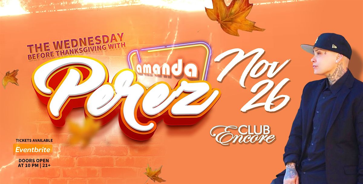 AMANDA PEREZ LIVE 11\/26 @ CLUB ENCORE FRESNO 21&OVER