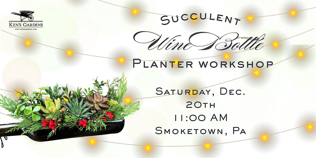 Succulent Wine Bottle Workshop (Smoketown Location)