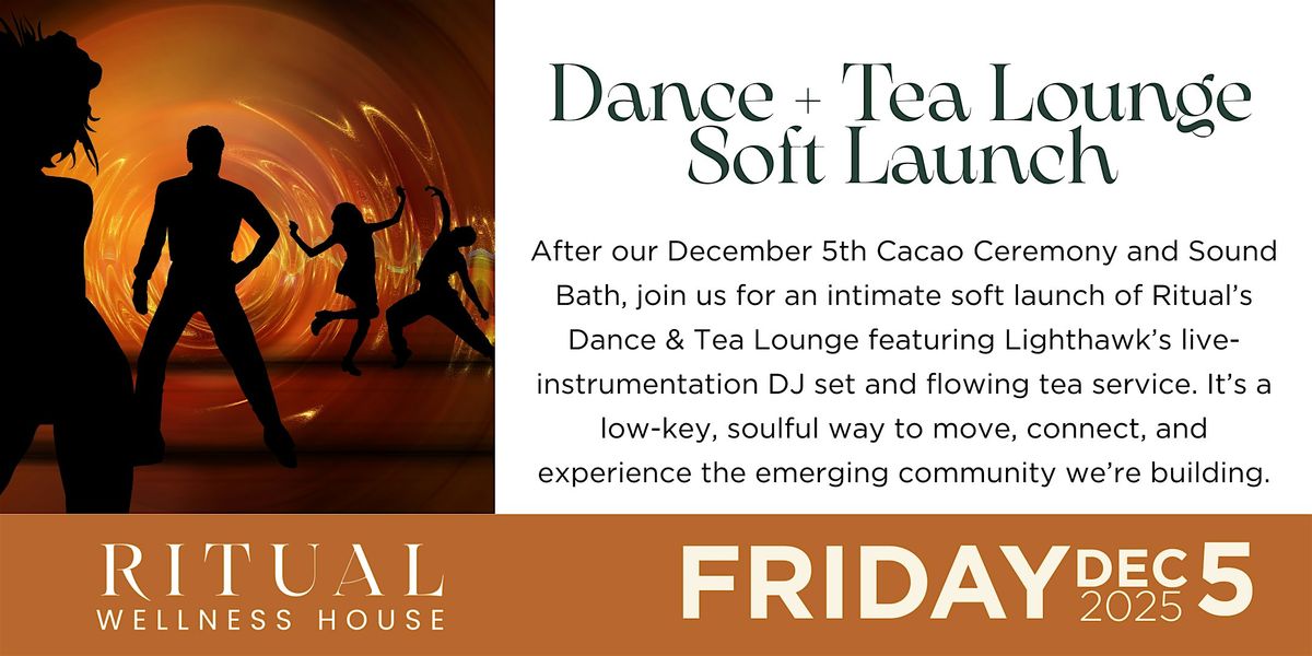 Ritual Ecstatic Dance + Tea Lounge Soft Launch