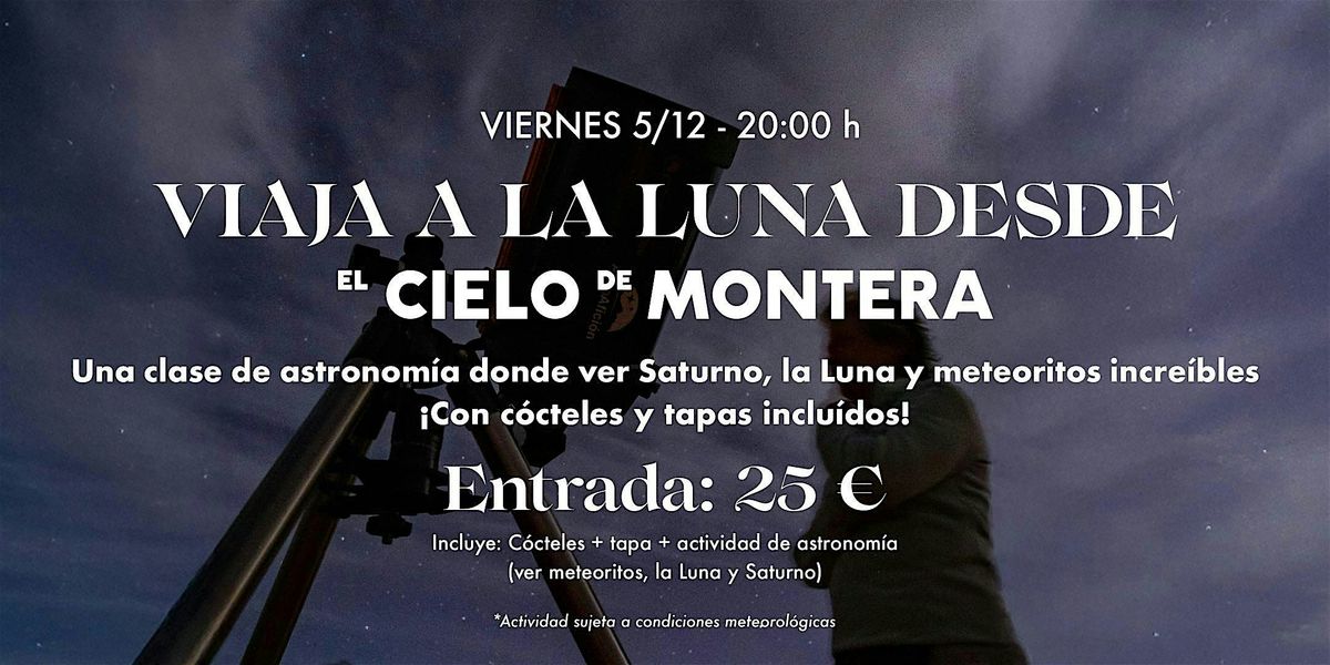 VIAJA A LA LUNA DESDE EL CIELO DE MONTERA