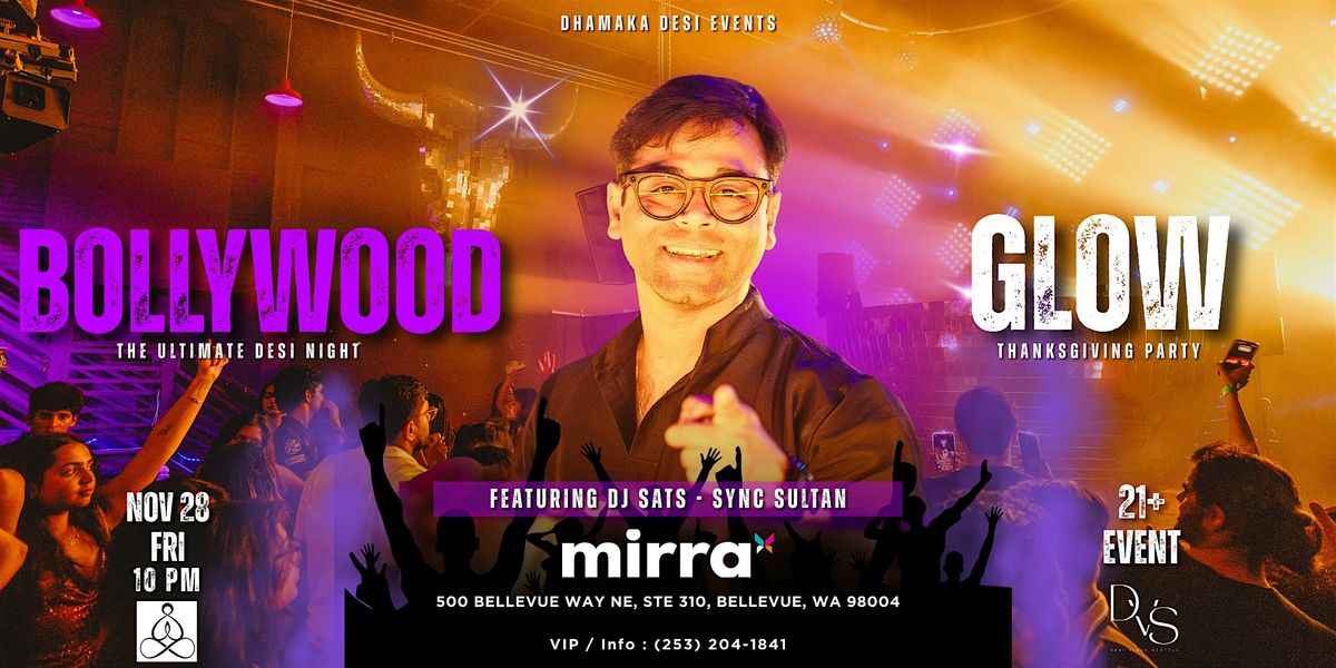 BOLLYWOOD GLOW | DJ SATS | NOV 28 | MIRRA NIGHTCLUB