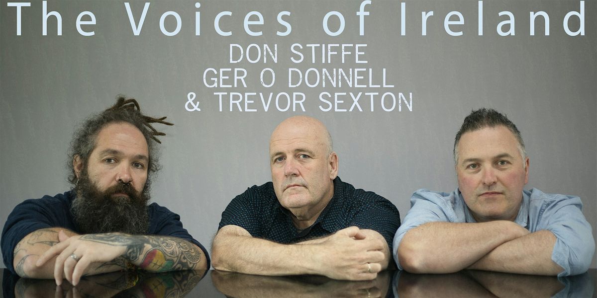 THE VOICES OF IRELAND - DON STIFFE, GER O DONNELL & TREVOR SEXTON