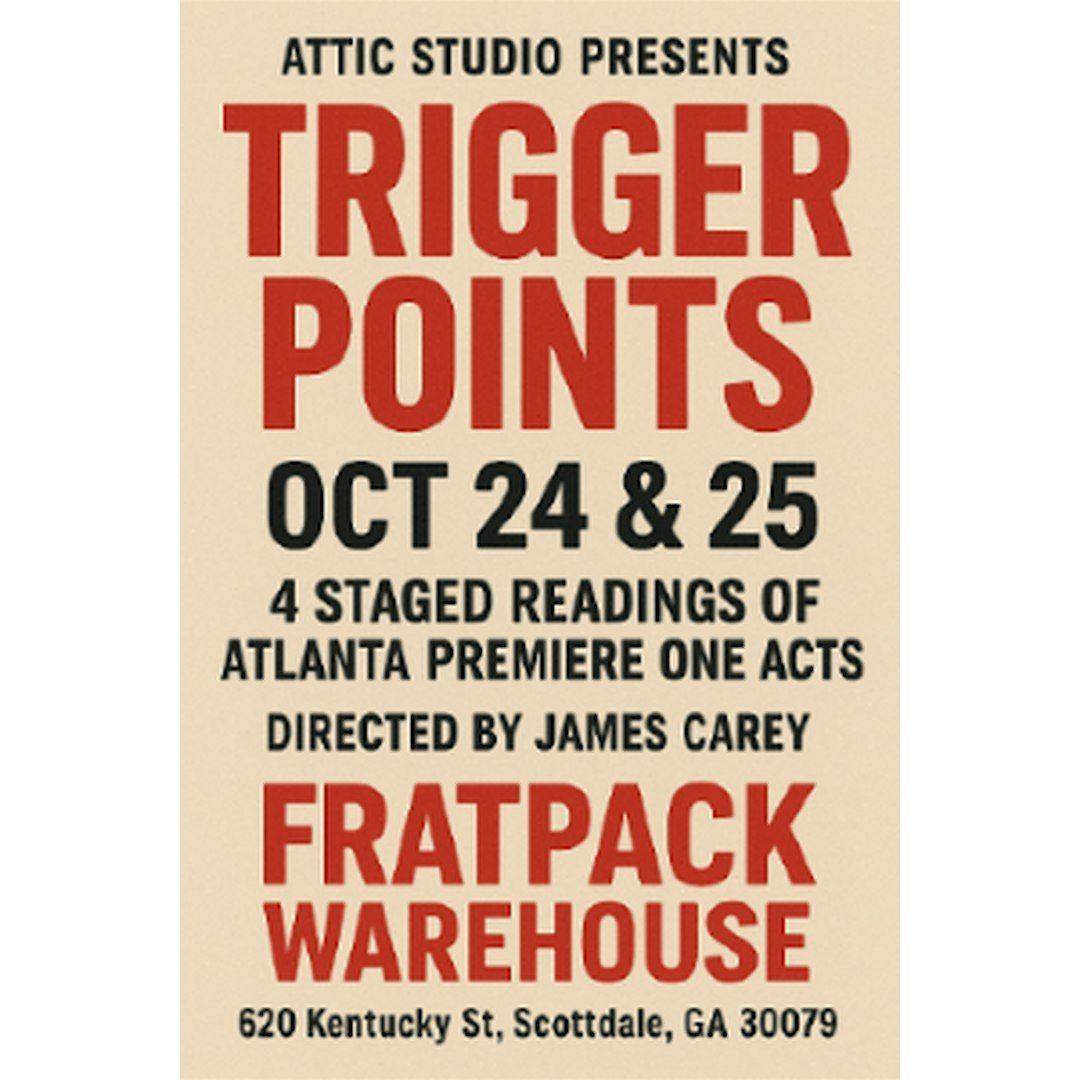 TRIGGER POINTS , AN EVENING OF 4 THOUGHT PROVOKING ONE ACTS PLAYS
