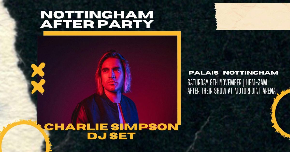 Charlie Simpson (DJ Set) After Party - Nottingham
