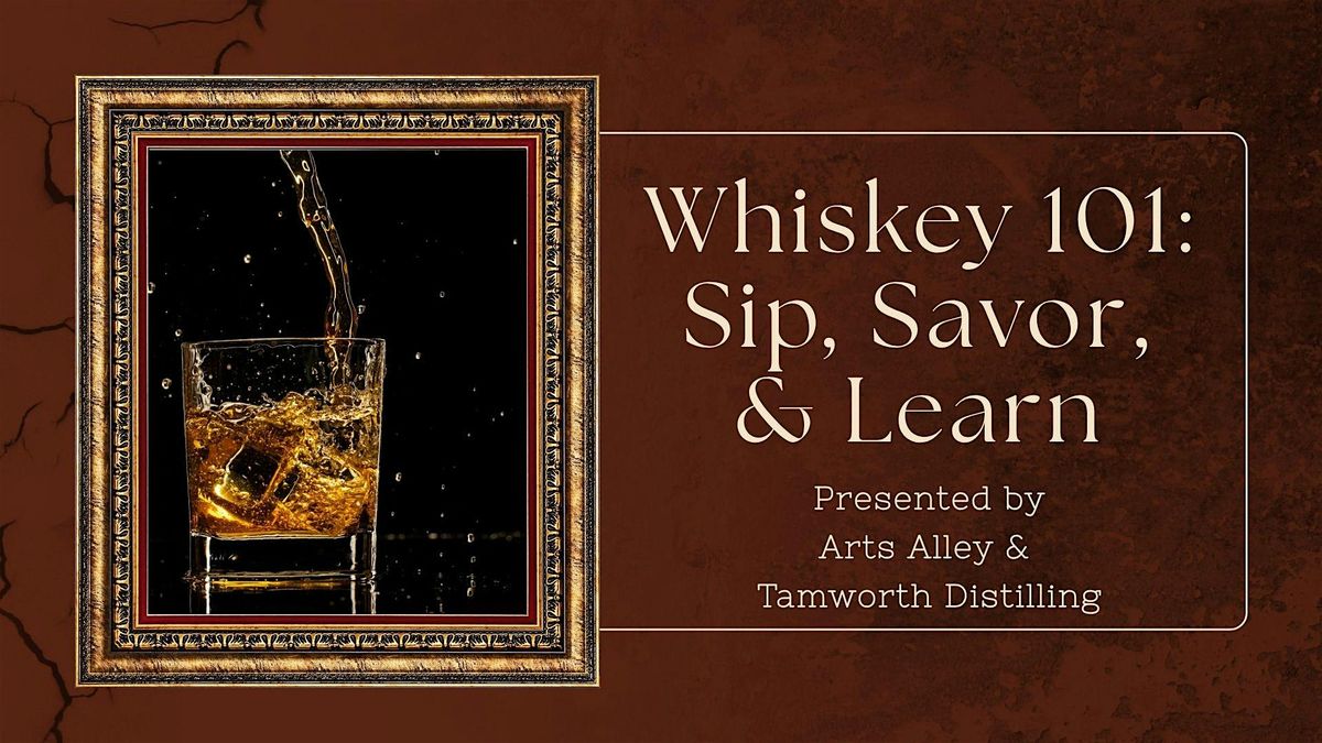 Whiskey 101: Sip, Savor, & Learn