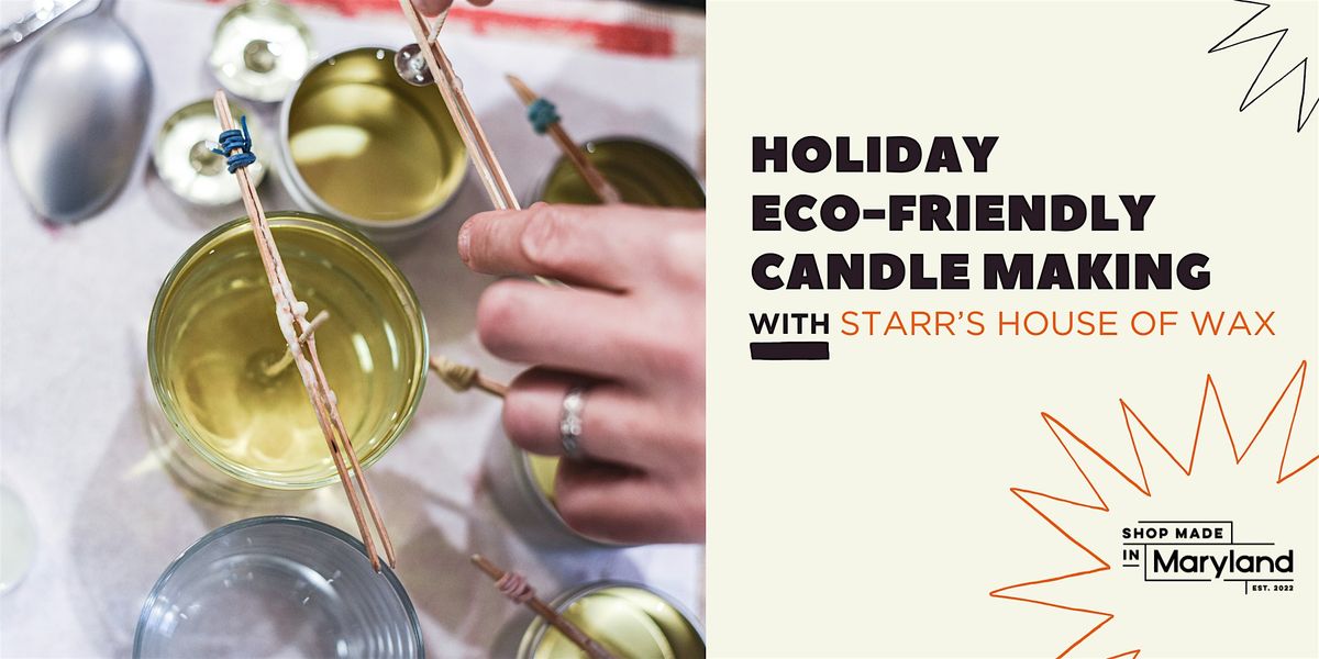Holiday Eco-Friendly Candle Making w\/Starr's House of Wax
