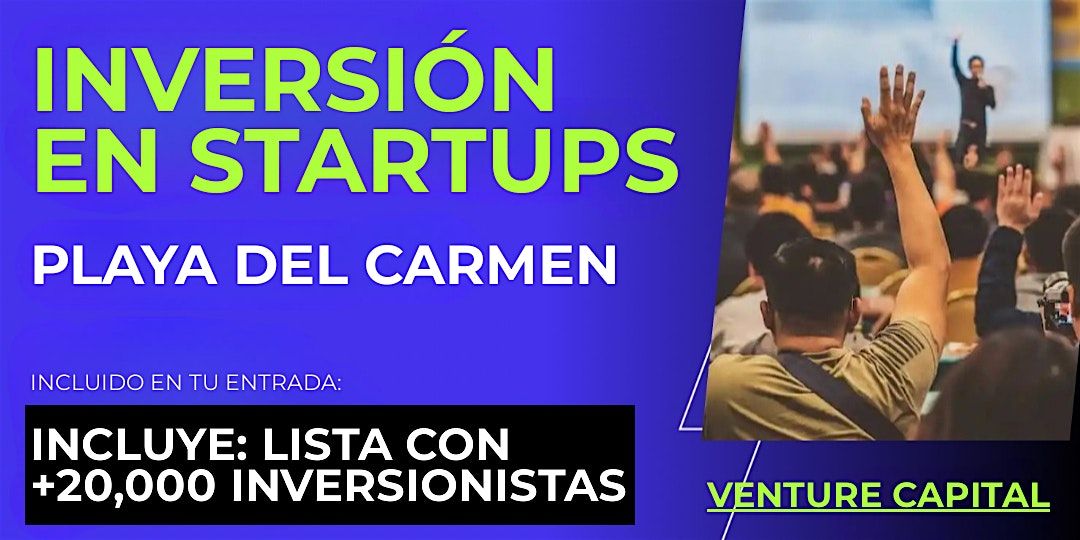 Evento emprendedores Startup: Conecta con inversionistas de Playa del Carmen y el mundo