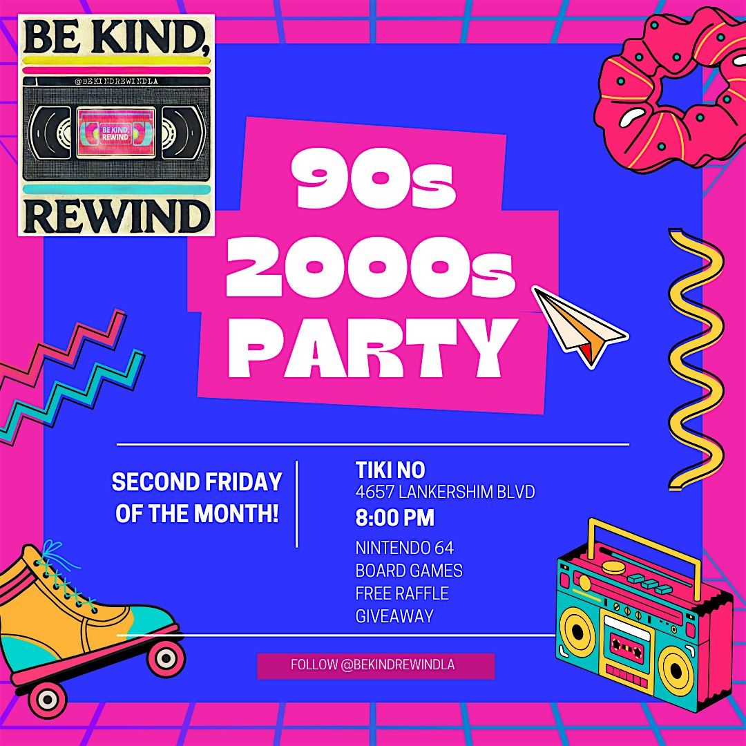 BE KIND, REWIND 90s\/2000s PARTY!