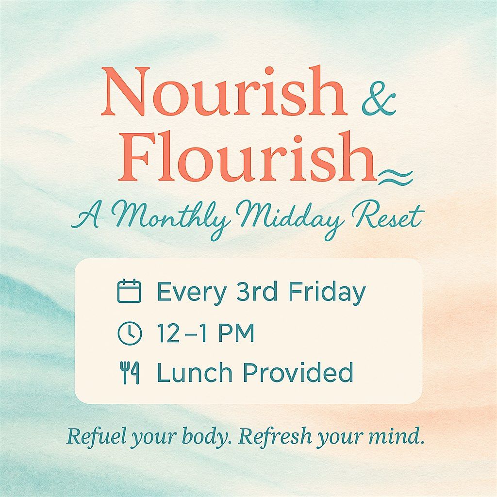 Nourish & Flourish - A Monthly Midday Reset