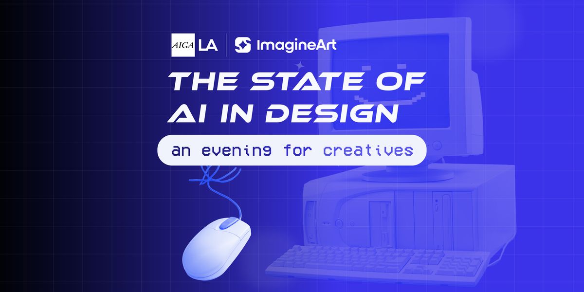 The State of AI in Design \u2014 Presented by ImagineArt \u00d7 AIGA Los Angeles