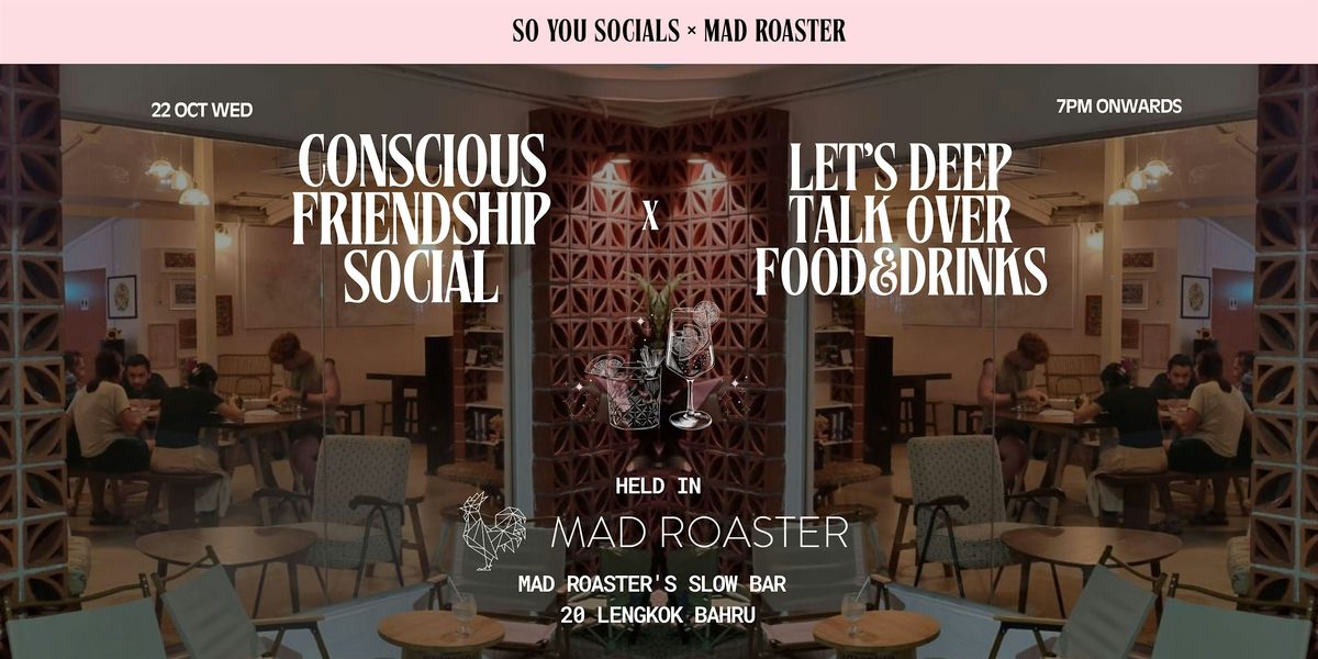 So You Socials x Mad Roaster: Conscious Friendship Social - Let's Talk