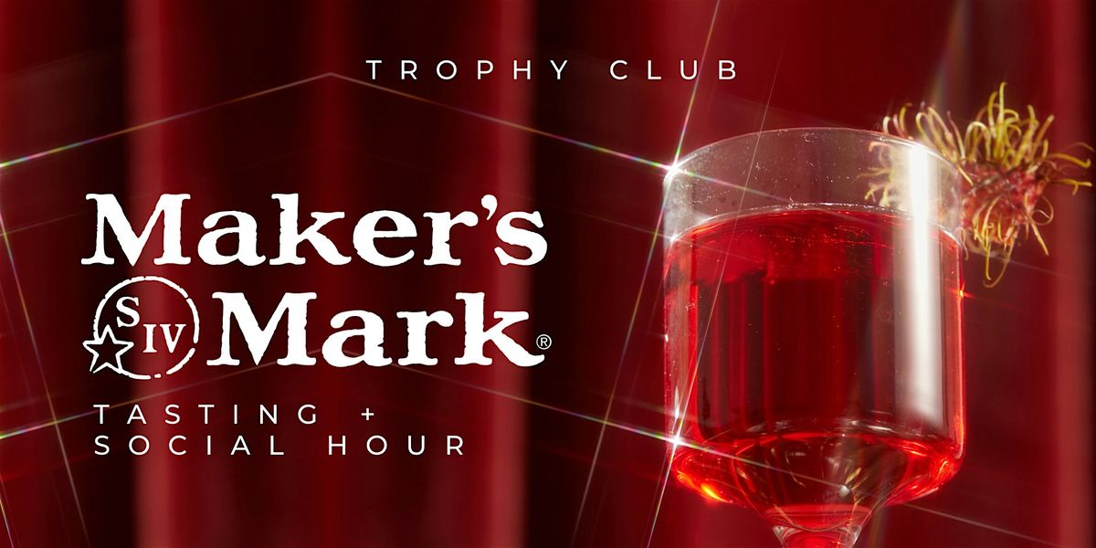 A Tasting & Social Hour w\/ Maker\u2019s Mark