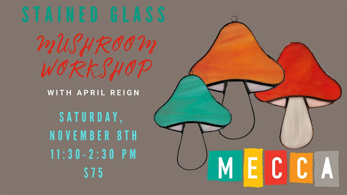 Stained Glass Mushroom Workshop with April Reign