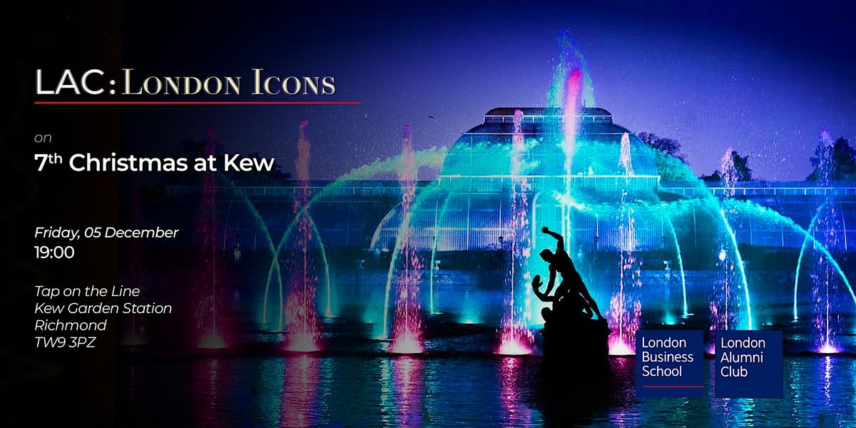 LAC | London Icons 7th Yearly Christmas at Kew Fri 5 Dec 7pm