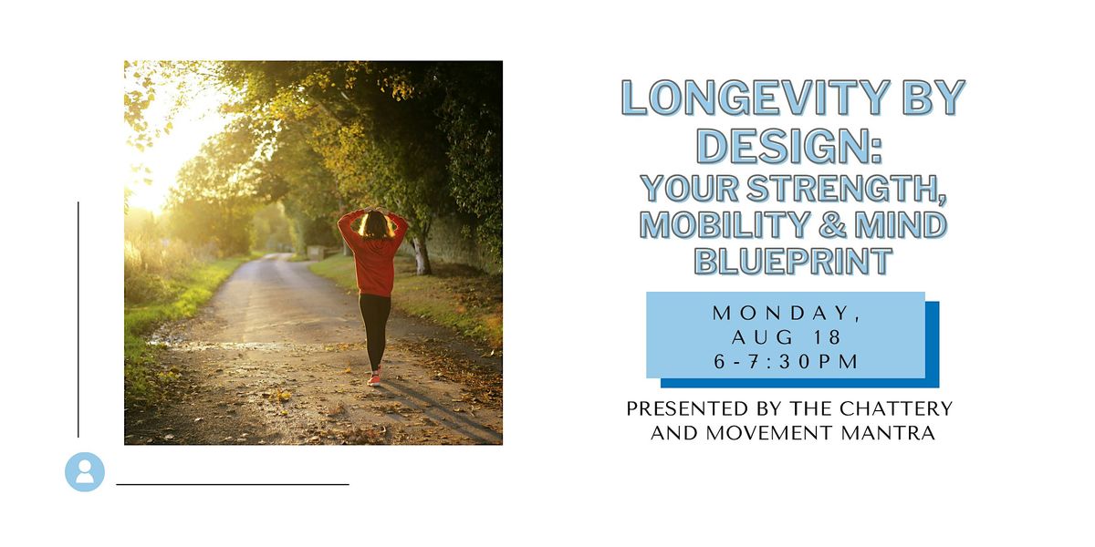 Longevity by Design: Your Strength, Mobility & Mind Blueprint