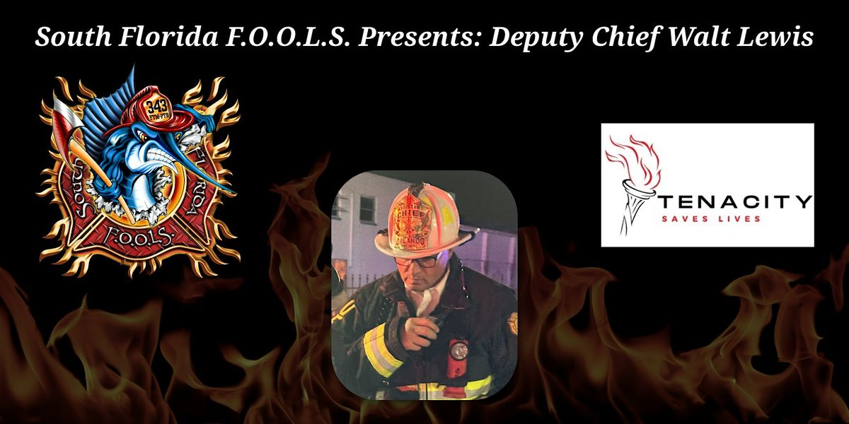 South Florida F.O.O.L.S. Presents: Deputy Chief Walt Lewis